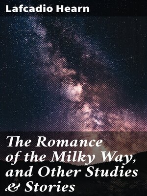 cover image of The Romance of the Milky Way, and Other Studies & Stories